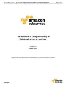 Amazon Web Services – The Total Cost of (Non) Ownership of Web Applications in the Cloud  The Total Cost of (Non) Ownership of Web Applications in the Cloud  Jinesh Varia