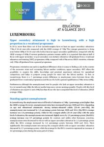 LUXEMBOURG Upper secondary attainment is high in Luxembourg, with a high proportion in a vocational programme In 2011, more than three out of four Luxembourgians have at least an upper secondary education: 77% of[removed]y