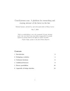 CourtListener.com: A platform for researching and staying abreast of the latest in the law Michael Lissner, advised by, and with much debt to Brian Carver May 7, 2010  “Such an undertaking is not only possessed of grea