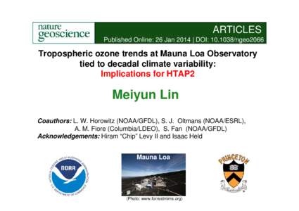 ARTICLES Published Online: 26 Jan 2014 | DOI: [removed]ngeo2066 Tropospheric ozone trends at Mauna Loa Observatory tied to decadal climate variability: Implications for HTAP2