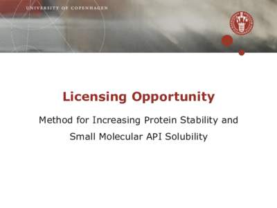 Licensing Opportunity Method for Increasing Protein Stability and Small Molecular API Solubility Background Problems of solubility and stability of novel small