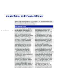 Unintentional and Intentional Injury Health Objectives for the Year 2010: Reduce the incidence and severity of unintentional and intentional injuries. Health Implications In 1995, 143,000 Americans died from injuries sus