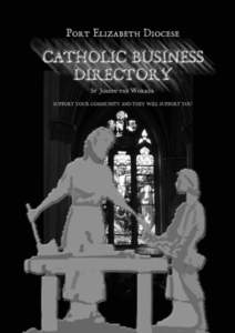 1  This is the first edition of the Catholic Business Directory for the Port Elizabeth diocese. The intention of this directory is for Catholics from the various parishes in the diocese to support