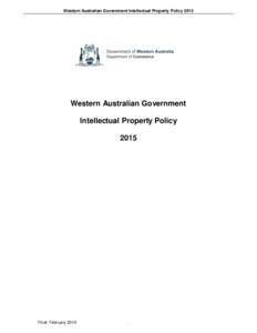 Western Australian Government Intellectual Property Policy[removed]Western Australian Government Intellectual Property Policy 2015