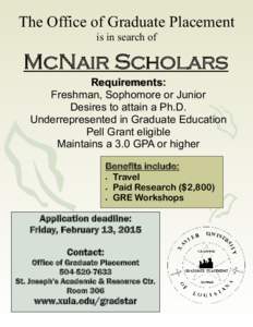 The Office of Graduate Placement is in search of McNair Scholars Requirements: Freshman, Sophomore or Junior