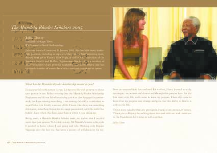 The Mandela Rhodes Scholars 2005 Julia Cloete University of Cape Town BA Honours in Social Anthropology Julia was born in Umtata on 31 January[removed]She has held many leadership positions, including as captain of the jun