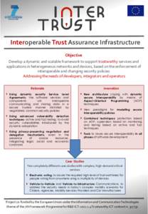 Interoperable Trust Assurance Infrastructure Objective Develop a dynamic and scalable framework to support trustworthy services and applications in heterogeneous networks and devices, based on the enforcement of interope