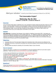 Mark your calendars!  Hosted by South Dakota Foundation for Medical Care (SDFMC) “The Conversation Project” Wednesday, May 28, 2014