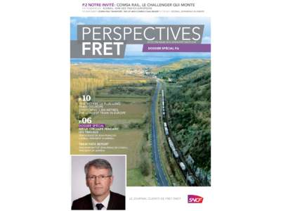 P.2 NOTRE INVITÉ : COMSA RAIL, LE CHALLENGER QUI MONTE P.4 TENDANCES : ECORAIL, VERS DES TRAFICS EUROPÉENS P.2 OUR GUEST: COMSA RAIL TRANSPORT, THE UP-AND-COMING CHALLENGER P.4 TRENDS: ECORAIL, EXPANDING IN EUROPE [N°