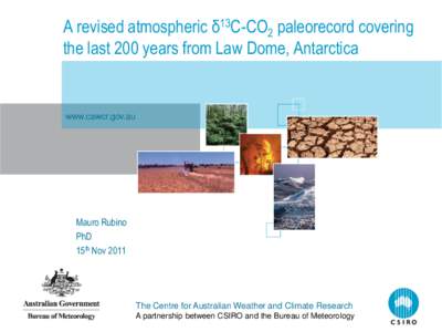 A revised atmospheric δ13C-CO2 paleorecord covering the last 200 years from Law Dome, Antarctica www.cawcr.gov.au  Mauro Rubino
