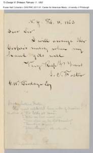 To George W. Birdseye, February 11, 1863 Foster Hall Collection, CAM.FHC[removed], Center for American Music, University of Pittsburgh. 