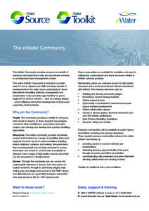 The eWater Community  The eWater Community provides access to a breadth of resources and expertise to help you use eWater software in an integrated water management context.
