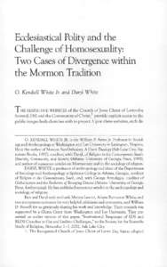 Ecclesiastical Polity and the Challenge of Homosexuality: Two Cases of Divergence within the Mormon Tradition O. Kendall White Jr. and Daryl White 1 HE RESPECTIVE WEBSITES of the Church of Jesus Christ of Latter-day