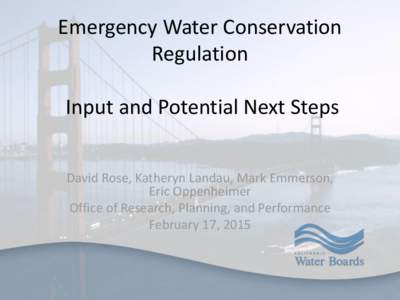 Emergency Water Conservation Regulation Input and Potential Next Steps David Rose, Katheryn Landau, Mark Emmerson, Eric Oppenheimer