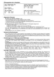 Öffnungszeiten der Leihstellen: Haus 1 (Welfengarten 1 B): Mo-Sa 8.00 – 22.00 Haus 2 (Rethen): Mo-Fr 9.00 – 16.30 FBS und FBSBB: