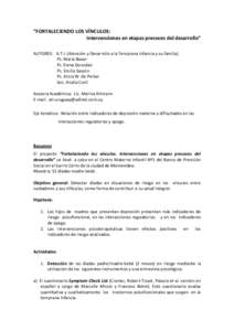 “FORTALECIENDO LOS VÍNCULOS: Intervenciones en etapas precoces del desarrollo” AUTORES: A.T.I. (Atención y Desarrollo a la Temprana Infancia y su familia) Ps. María Bauer Ps. Elena González Ps. Emilia Sassón