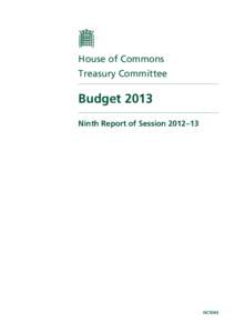 House of Commons Treasury Committee Budget 2013 Ninth Report of Session 2012–13