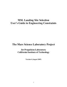 MSL Landing Site Selection User’s Guide to Engineering Constraints The Mars Science Laboratory Project Jet Propulsion Laboratory California Institute of Technology