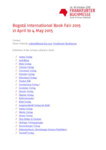 Bogotá International Book FairApril to 4 May 2015 Contact: Dieter Schmidt, , Frankfurter Buchmesse Exhibitors at the German collective stand /