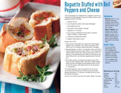 Baguette Stuffed with Bell Peppers and Cheese Colorful bell peppers are irresistible when wrapped in calcium-rich cheese and a toasty baguette. Round up the kids to hollow out the baguette and pack in the filling. 1 teas