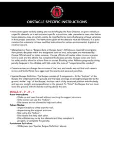 • Instructions given verbally during pre-race briefing by the Race Director, or given verbally at a specific obstacle, or in written event specific instructions, take precedence over rules below. Some obstacles may, a