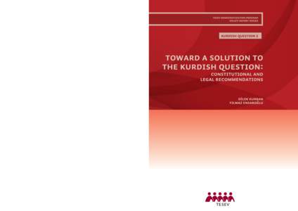 TOWARD A SOLUTION TO THE KURDISH QUESTION: CONSTITUTIONAL AND LEGAL RECOMMENDATIONS DİLEK KURBAN - YILMAZ ENSAROĞLU