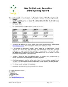 How To Claim An Australian Ultra-Running Record Here are the details on how to claim any Australian National Ultra Running Record: • Open or Age Group (Categories are Under-20 and then 20 to 24, 25 to 29, 30 to 34 etc.