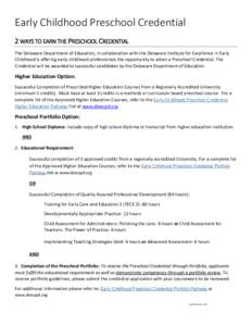 Early Childhood Preschool Credential 2 WAYS TO EARN THE PRESCHOOL CREDENTIAL The Delaware Department of Education, in collaboration with the Delaware Institute for Excellence in Early Childhood is offering early childhoo