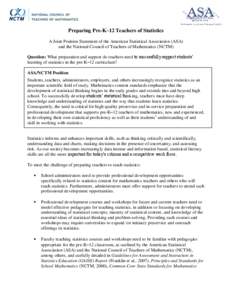 Preparing Pre-K–12 Teachers of Statistics A Joint Position Statement of the American Statistical Association (ASA) and the National Council of Teachers of Mathematics (NCTM) Question: What preparation and support do te