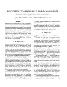 BOOSTEXTER FOR TEXT CATEGORIZATION IN SPOKEN LANGUAGE DIALOGUE Marie Rochery, Robert Schapire, Mazin Rahim, Narendra Gupta AT&T Labs - Research, 180 Park Avenue, Florham Park, NJABSTRACT Data collection plays a cr