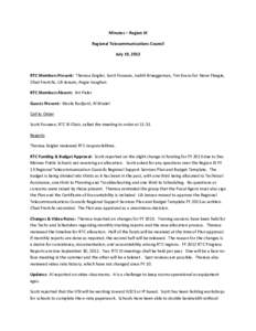 Minutes – Region III Regional Telecommunications Council July 19, 2012 RTC Members Present: Theresa Zeigler, Scott Fosseen, Judith Brueggeman, Tim Evans for Steve Fleagle, Chad Frerichs, Lili Jensen, Angie Vaughan