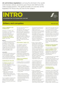 UK anti-bribery legislation is among the strictest in the world and imposes serious sanctions upon those who fall foul of its wide-ranging powers. This guide provides an overview of the legislation for those who are new 