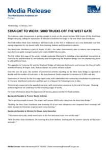 Wednesday, 21 January, 2015  STRAIGHT TO WORK: 5000 TRUCKS OFF THE WEST GATE The Andrews Labor Government is getting straight to work on the project to take 5000 trucks off the West Gate Bridge every day, calling for exp