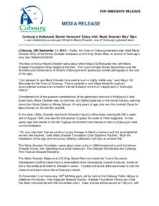 FOR IMMEDIATE RELEASE  MEDIA RELEASE Cobourg’s Hollywood Starlet Honoured Today with ‘Marie Dressler Way’ Sign Local celebratory events pay tribute to Marie Dressler, one of Cobourg’s greatest stars.