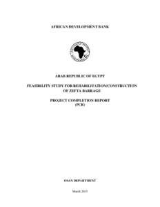 AFRICAN DEVELOPMENT BANK  ARAB REPUBLIC OF EGYPT FEASIBILITY STUDY FOR REHABILITATION/CONSTRUCTION OF ZEFTA BARRAGE PROJECT COMPLETION REPORT