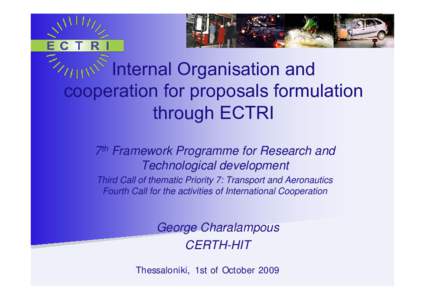 Internal Organisation and cooperation for proposals formulation through ECTRI 7th Framework Programme for Research and Technological development Third Call of thematic Priority 7: Transport and Aeronautics