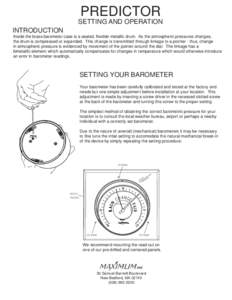 PREDICTOR SETTING AND OPERATION INTRODUCTION Inside the brass barometer case is a sealed, flexible metallic drum. As the atmospheric pressures changes, the drum is compressed or expanded. This change is transmitted throu