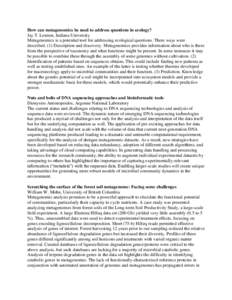 How can metagenomics be used to address questions in ecology? Jay T. Lennon, Indiana University Metagenomics is a potential tool for addressing ecological questions. Three ways were described. (1) Description and discove