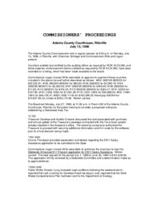 COMMISSIONERS’ PROCEEDINGS Adams County Courthouse, Ritzville July 13, 1998 The Adams County Commissioners met in regular session at 8:30 a.m. on Monday, July 13, 1998, in Ritzville, with Chairman Schlagel and Commissi