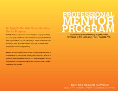 PROFESSIONAL  To Apply to the FAA Career Services Mentor Program Students: Please e-mail your resume and at least one paragraph explaining your career goals and interests to FAA Career Services Coordinator Michele