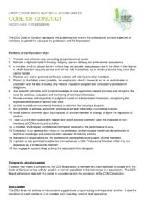 CROP CONSULTANTS AUSTRALIA INCORPORATED  CODE OF CONDUCT GUIDELINES FOR MEMBERS  The CCA Code of Conduct represents the guidelines that ensure the professional conduct expected of