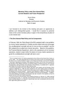 Monetary Policy under Zero Interest Rate: Current Situation and Future Perspective* Kunio Okina Director Institute for Monetary and Economic Studies Bank of Japan