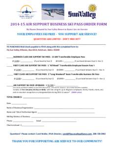 [removed]AIR SUPPORT BUSINESS SKI PASS ORDER FORM Ski Passes Donated by Sun Valley Resort to Raise $ for Air Service YOUR EMPLOYEES SKI FREE - YOU SUPPORT AIR SERVICE! QUANTITIES ARE LIMITED – DON’T MISS OUT! ________