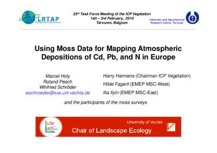 23rd Task Force Meeting of the ICP Vegetation 1stt – 3rd February,, 2010 Veterinary and Agrochemical Research Centre, Tervuren Tervuren, Belgium