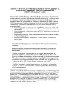 REPORT TO THE HAWAII STATE LEGISLATURE ON ACT 178, SECTION 42, SESSION LAWS HAWAII 2005, TANF PROGRESS REPORT REPORT DUE JANUARY 1, 2006 Section 42 of Act 178, Relating to the State Budget, requires the Department of Hum