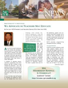Fourth Quarter 2013 PRESIDENT’S MESSAGE WE ADVOCATE SO TEACHERS MAY EDUCATE By Tom Lee, NCTR President, and Executive Director/CIO of New York STRS Challenge, which provides free,