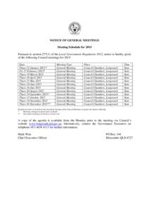 NOTICE OF GENERAL MEETINGS Meeting Schedule for 2015 Pursuant to sectionof the Local Government Regulation 2012, notice is hereby given of the following Council meetings for 2015: Date Thurs 22 January 2015*