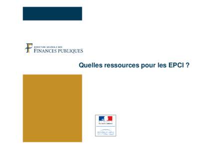 Quelles ressources pour les EPCI ?  Quelques rappels : le financement des structures intercommunales associatives (SIVOM-SIVU)  • Pas de fiscalité propre