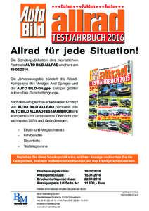 + + + Daten + + + Fakten + + +Tests + + +  TESTJAHRBUCH 2016 Allrad für jede Situation! Die Sonderpublikation des monatlichen Fachtitels AUTO BILD ALLRAD erscheint am