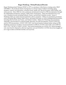 Roger Weisberg - Writer/Producer/Director Roger Weisberg joined Thirteen/WNET in 1977 as a producer of the Emmy-winning series, HELP YOURSELF. He produced dozens of programs on a broad range of subjects including aging, 